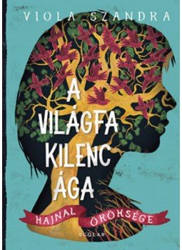 Viola Szandra - A Világfa kilenc ága Viola Szandra - A Világfa kilenc ága, Budapest 2023 antikvár könyv