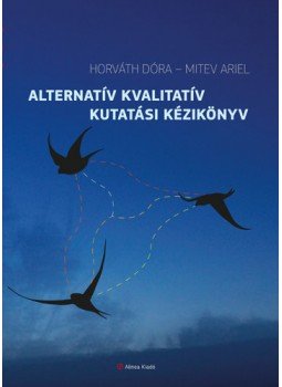 Horváth Dóra , Mitev Ariel - Alternatív kvalitatív kutatási kézikönyv Horváth Dóra , Mitev Ariel - Alternatív kvalitatív kutatási kézikönyv, null 2023 antikvár könyv
