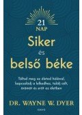 Dr. Wayne W. Dyer - Siker és belső béke - Töltsd meg az életed hálával, kapcsolódj a lelkedhez, találj célt, örömöt és erőt az életben