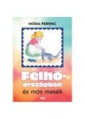 Móra Ferenc - Felhőországban és más mesék