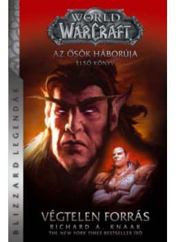 Richard A. Knaak - World of Warcraft: Végtelen Forrás - Az ősök háborúja 1. Richard A. Knaak - World of Warcraft: Végtelen Forrás - Az ősök háborúja 1., null 2023 antikvár könyv