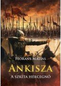 Florans Matias - Ankisza - A szkíta hercegnő