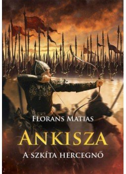 Florans Matias - Ankisza - A szkíta hercegnő, null 2023 antikvár könyv