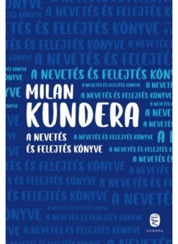 Milan Kundera - A nevetés és felejtés könyve Milan Kundera - A nevetés és felejtés könyve, null 2023 antikvár könyv
