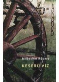 Milbacher Róbert - Keserű víz