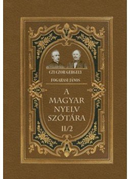 Czuczor Gergely, Fogarasi János - A magyar nyelv szótára II/2 Czuczor Gergely, Fogarasi János - A magyar nyelv szótára II/2, null 2023 antikvár könyv