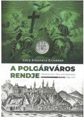 Géra Eleonóra - A polgárváros rendje - Társadalom, tér, nyilvánosság Budán (1686-1741)
