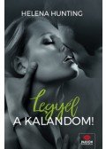 Helena Hunting - Legyél a kalandom!