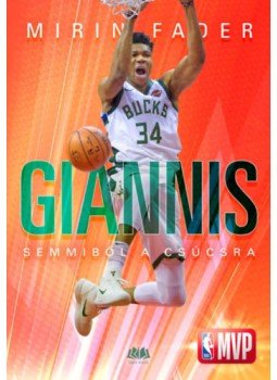 Mirin Fader - Giannis - Semmiből a csúcsra Mirin Fader - Giannis - Semmiből a csúcsra, Budapest 2023 antikvár könyv