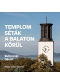 Zubreczki Dávid - Templomséták a Balaton körül