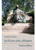 Lukáts János - Ha föl nem írom, elfelejtem - Pestem-lelkem