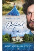 Bakóczy Sára - Délibábok kora - Gróf Andrássy Gyula