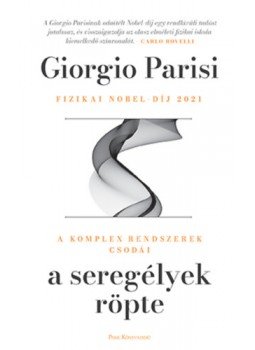 Giorgio Parisi - A seregélyek röpte - A komplex rendszerek csodái Giorgio Parisi - A seregélyek röpte - A komplex rendszerek csodái, Budapest 2023 antikvár könyv