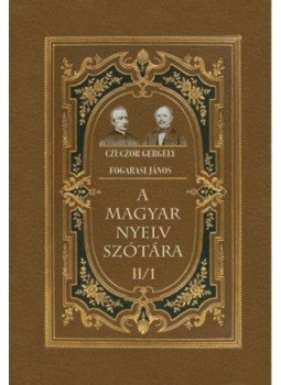Czuczor Gergely, Fogarasi János - A magyar nyelv szótára II/1 Czuczor Gergely, Fogarasi János - A magyar nyelv szótára II/1, null 2023 antikvár könyv
