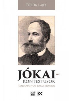 Török Lajos - Jókai-kontextusok - Tanulmányok Jókai Mórról, null 2023 antikvár könyv