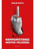 Philip Roth - Kommunistához mentem feleségül