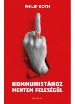 Philip Roth - Kommunistához mentem feleségül, null 2023 antikvár könyv