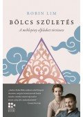Robin Lim - Bölcs születés - A méhlepény elfeledett története