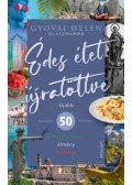 Gyovai Helén - Édes élet újratöltve - Újabb 50 kihagyhatatlan élmény Itáliában