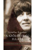 Schäffer Erzsébet - A szőlővirág illata