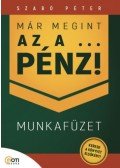 Szabó Péter - Már megint az a ... pénz! - Munkafüzet