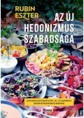 Rubin Eszter - Az új hedonizmus szabadsága - Egyszerűen elkészíthető glutén-, tej- és cukormentes fogások hétköznapokra és ünnepekre