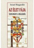 Israel Regardie - Az élet fája - Tanulmány a mágiáról