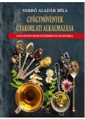 Varró Aladár Béla - Gyógynövények gyakorlati alkalmazása