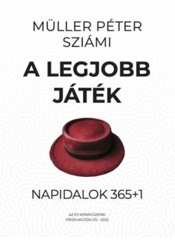 Müller Péter Sziámi - A legjobb játék - Napidalok 365+1 Müller Péter Sziámi - A legjobb játék - Napidalok 365+1, null 2023 antikvár könyv