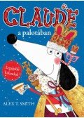 Alex T. Smith - Claude a palotában / Claude nyaral