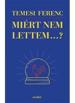 Temesi Ferenc - Miért nem lettem...? Temesi Ferenc - Miért nem lettem...?, null 2023 antikvár könyv