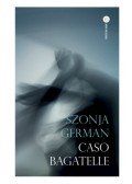 Szonja German - Caso Bagatelle