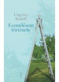 Ungváry Rudolf - Eszmélésem története