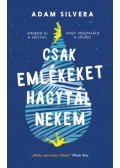 Adam Silvera - Csak emlékeket hagytál nekem