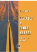 Járai Judit - Elszállt a fehér madár?