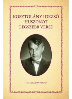 Kosztolányi Dezső - Kosztolányi Dezső huszonöt legszebb verse Kosztolányi Dezső - Kosztolányi Dezső huszonöt legszebb verse, null 2023 antikvár könyv