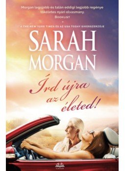 Sarah Morgan - Írd újra az életed! Sarah Morgan - Írd újra az életed!, null 2023 antikvár könyv