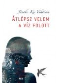 Jánoki-Kis Viktória - Átlépsz velem a víz fölött