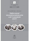 Kövecsi-Oláh Péter, Emre Saral - Török-magyar diplomáciai kapcsolatok a két világháború között (1920-1945)