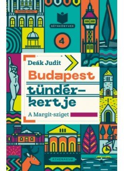 Deák Judit - Budapest tündérkertje - A Margit-sziget Deák Judit - Budapest tündérkertje - A Margit-sziget, null 2023 antikvár könyv