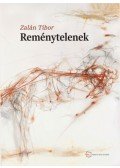 Zalán Tibor - Reménytelenek