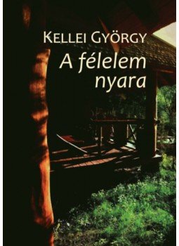 Kellei György - A félelem nyara Kellei György - A félelem nyara, null 2023 antikvár könyv