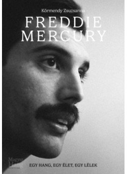 Körmendy Zsuzsanna - Freddie Mercury - Egy hang, egy élet, egy lélek Körmendy Zsuzsanna - Freddie Mercury - Egy hang, egy élet, egy lélek, null 2023 antikvár könyv
