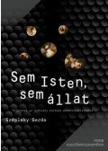Széplaky Gerda - Sem Isten, sem állat - Fejezetek az áldozati kultúra dekonstrukciójából