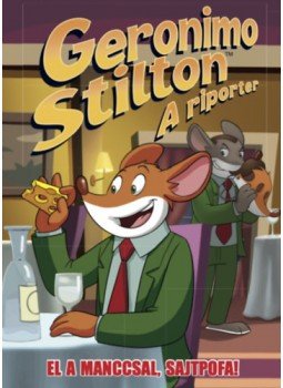 Geronimo Stilton - A riporter 6. - El a manccsal, Sajtpofa! Geronimo Stilton - A riporter 6. - El a manccsal, Sajtpofa!, null 2023 antikvár könyv