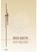 Báger Gusztáv - Mint még soha