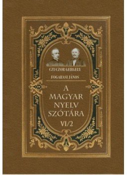 Czuczor Gergely, Fogarasi János - A magyar nyelv szótára VI/2 Czuczor Gergely, Fogarasi János - A magyar nyelv szótára VI/2, null 2023 antikvár könyv