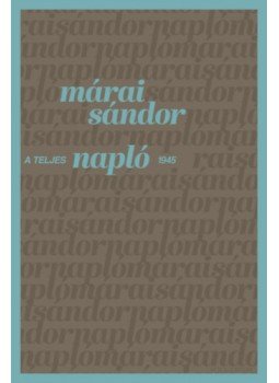 Márai Sándor - A teljes napló 1945 Márai Sándor - A teljes napló 1945, null 2023 antikvár könyv