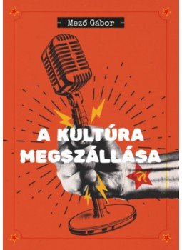 Mező Gábor - A kultúra megszállása Mező Gábor - A kultúra megszállása, Budapest 2023 antikvár könyv