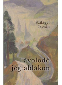 Szilágyi István - Távolodó jégtáblákon Szilágyi István - Távolodó jégtáblákon, null 2023 antikvár könyv